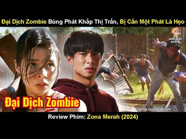 Đại Dịch Zombie Bùng Phát Khắp Thị Trấn, Chỉ Cần Bị Cắn 1 Miếng Là Đi Đời | Review Phim: Zona Merah