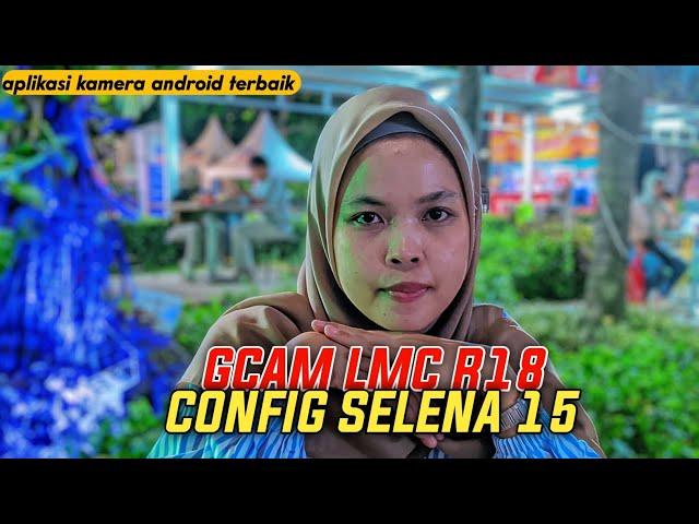 Terbau ‼️ Gcam Lmc 8.4 R18 Config Selena 15 | Hasilnya Mirip iphone