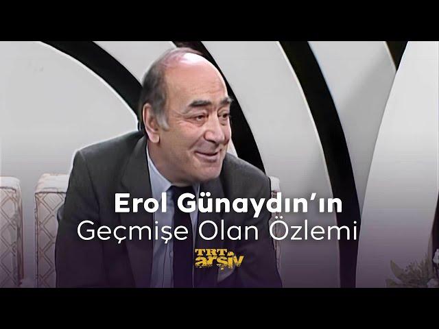 Erol Günaydın'ın Geçmişe Olan Özlemi (1988) | TRT Arşiv