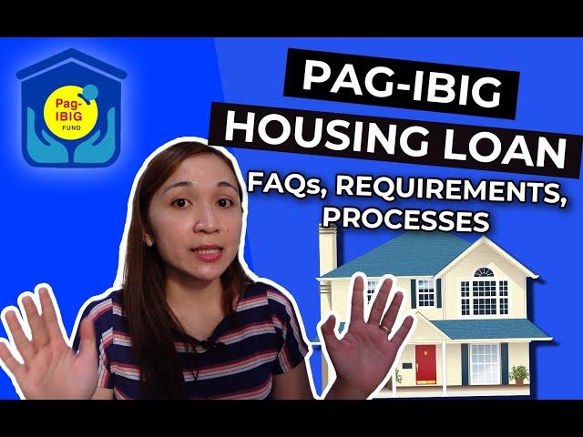 PAGIBIG HOUSING LOAN APPLICATION | Complete Guide | FAQs, Processes, Requirements