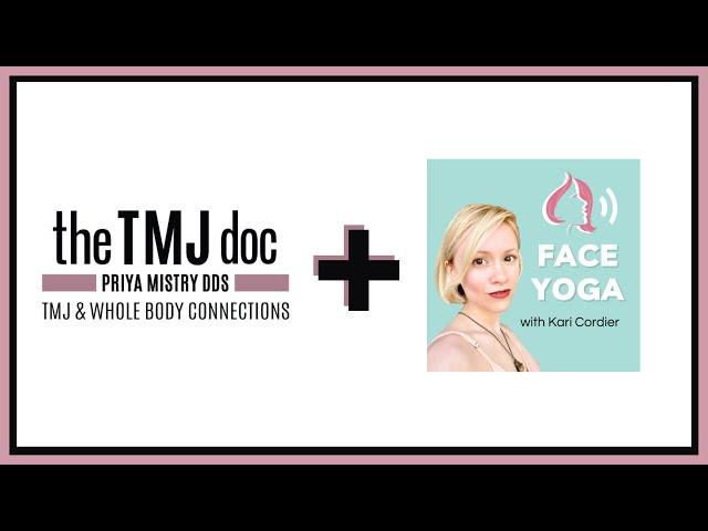 Face Yoga Podcast - Priya Mistry, DDS (the TMJ doc) #faceyoga #jawpopping #karicordier