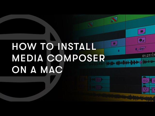 How to Install Media Composer on Mac