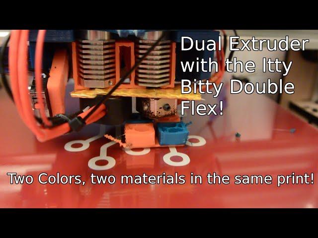 Itty Bitty Double Flex Dual Extruder on my Makerfarm Prusa i3v!