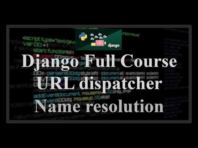 Django Full Course - 9.2 - URL dispatcher. Path names, namespaces, name resolution with reverse()