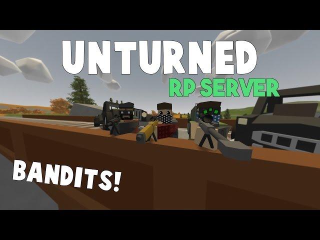 Unturned RP Server | Bandits! [W/ Nylex & Thorny]