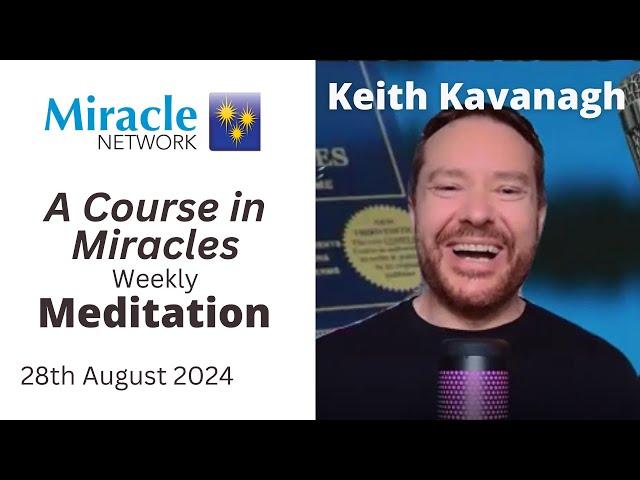 'A Course in Miracles' Meditation - Keith Kavanagh, 28/08/24