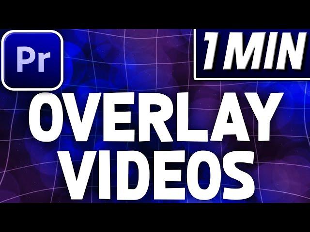How To Overlay Videos In Premiere Pro | Quick Tutorial