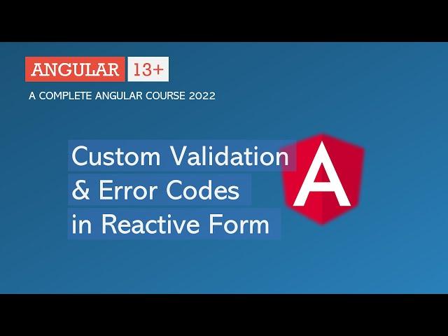 Custom Validation and Error Code | Reactive Forms | Angular 13+