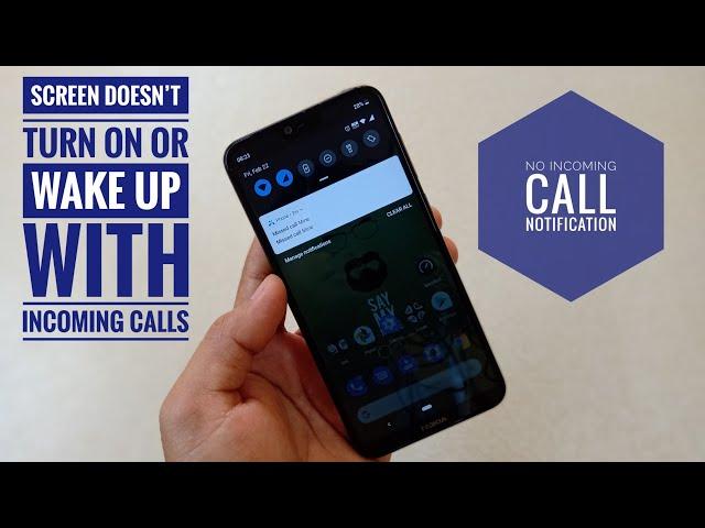 Nokia 6.1 Plus Phone Screen doesn’t turn on or wake up with incoming calls?