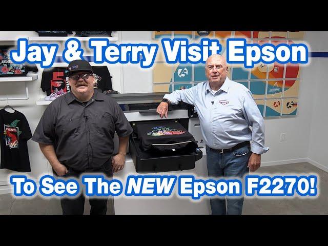 Epson's NEW F2270 DTG / DTF Printer: Terry & Jay Visit Epson America!