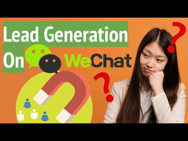 Lead generation on WeChat | What works, what doesn’t | Marketing in China