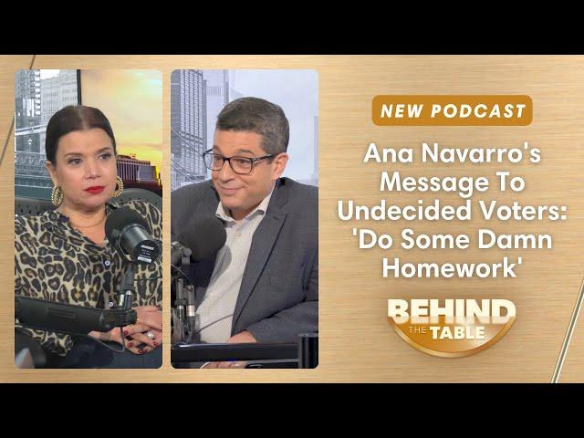 Ana Navarro's Message To Undecided Voters: 'Do Some Damn Homework' | Behind The Table, 10.25.24