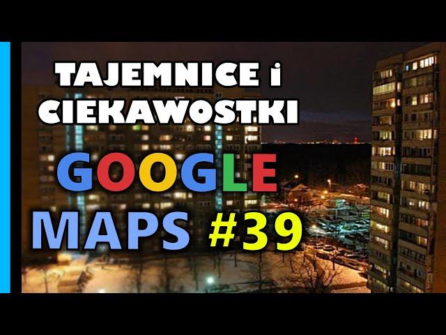 Google Maps - Tajemnice i Ciekawostki 39