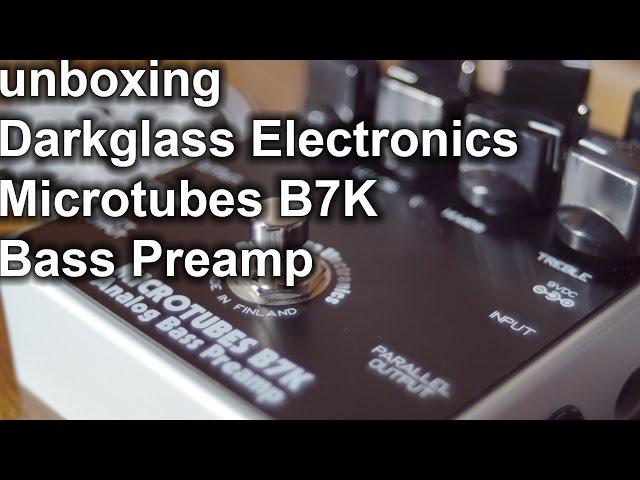 Unboxing a Darkglass Electronics Microtubes B7K Bass preamp