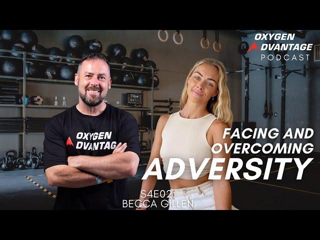 How To Face and Overcome Adversity with Becca Gillen | OA Podcast S4E02