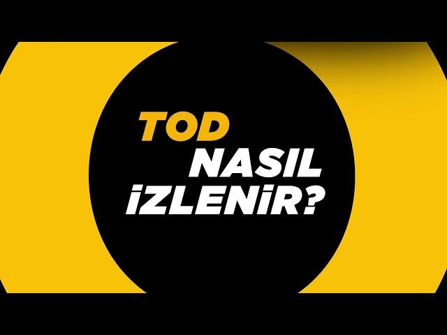 TOD Nasıl İzlenir? 