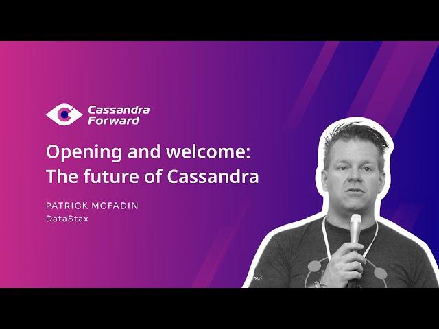 Cassandra Forward - Opening and welcome: The future of Cassandra | DataStax