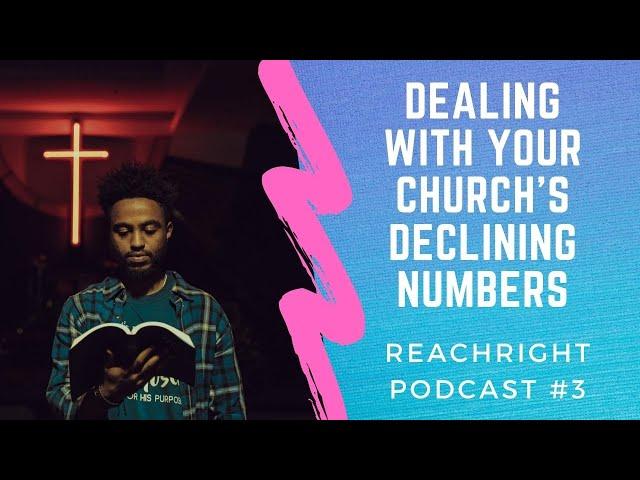 Dealing With Your Church’s Declining Numbers - REACHRIGHT Podcast Episode #3