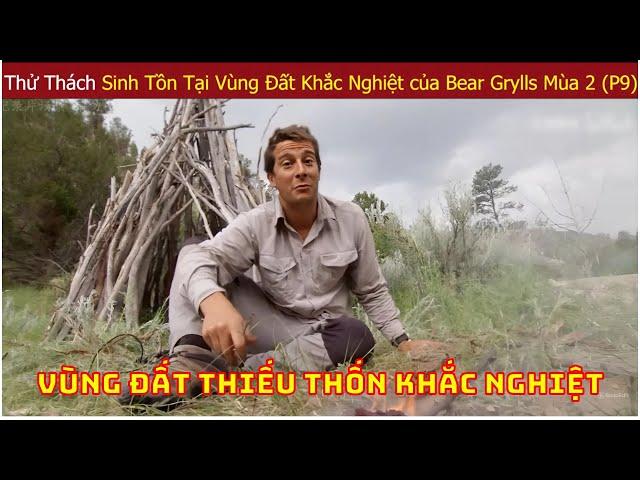 Bear Grylls Thử Thách Sinh Tồn Một Mình Ở Vùng Đất Hoang Dã Khắc Nghiệt Nhất Thế Giới Mùa 2 (P9)