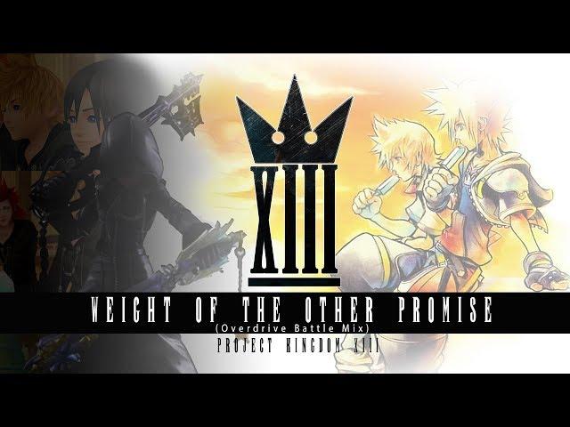 Kingdom Hearts - Weight of The Other Promise [Overdrive Battle Mix]