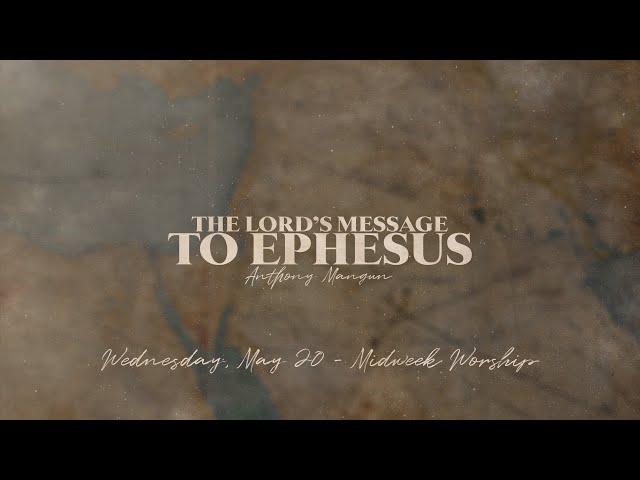 The Lord's Message to Ephesus - Anthony Mangun