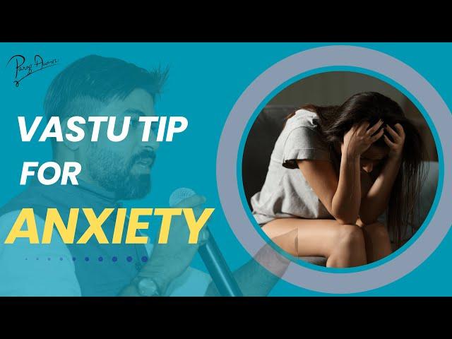 Ultimate Vastu Shastra Remedie for Anxiety Relief | How to Cure Anxiety with Vastu Shastra?