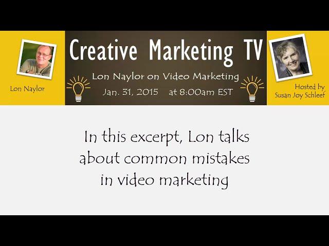 Lon Naylor on video marketing common mistakes