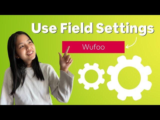 How to Use Field Settings on Wufoo | Data Collection Guide 2022