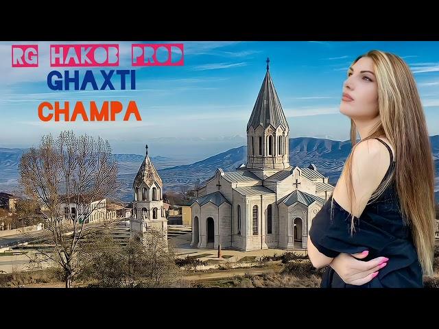 Ghaxti Champa | Prod by  RG Hakob ft Seda Hovhannisyan