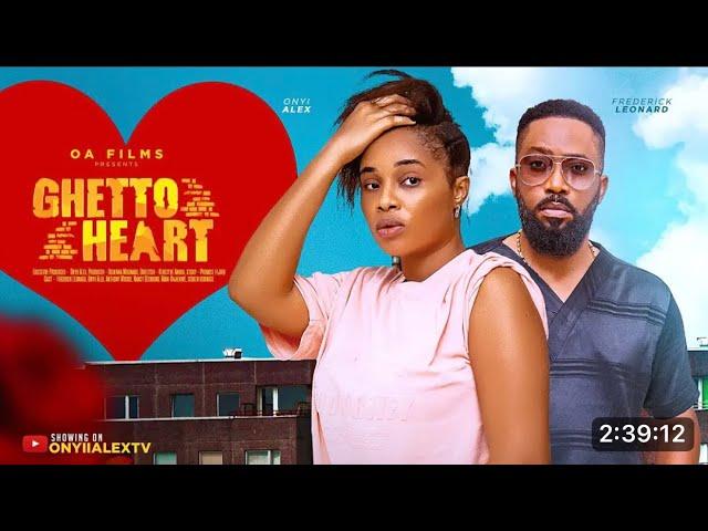 GHETTO HEART - (New Movie) ONYI ALEX, FREDRICK LEONARD