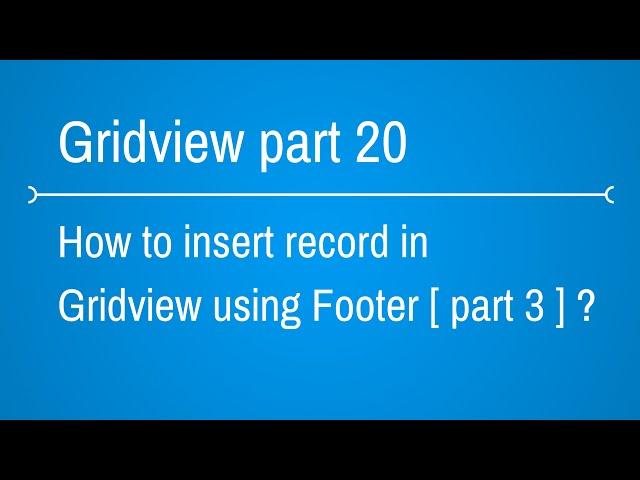 how to insert records in gridview using footer part 3