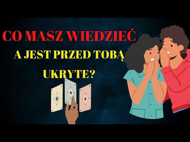 Co masz wiedzieć a jest przed tobą ukryte?