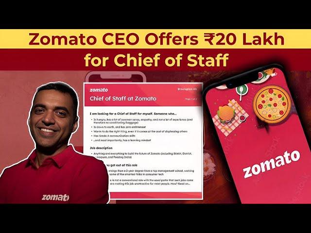 Zomato CEO Deepinder Goyal posts a peculiar job ad: Pay ₹20 Lakh to join as 
Chief of Staff