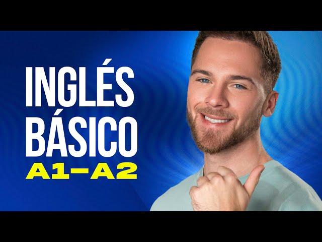 Curso de Inglés para Principiantes (INGLÉS BÁSICO A1-A2)