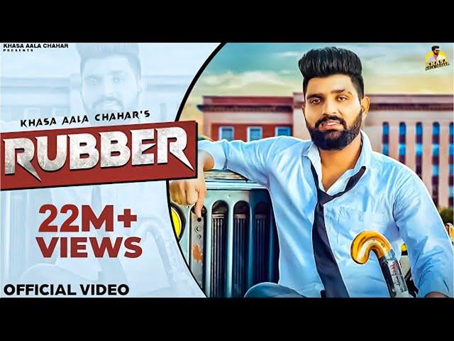 KHASA AALA CHAHAR : RUBBER (Official Video) || New Haryanvi Songs Haryanavi 2022