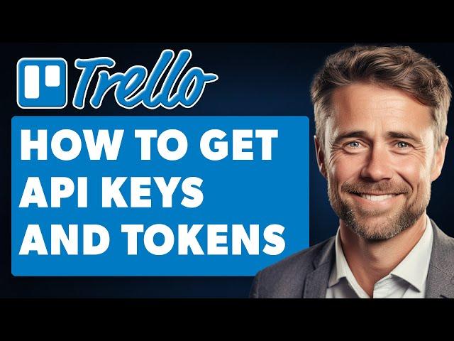 How to Get API Keys and Tokens for Trello (Full 2024 Guide)