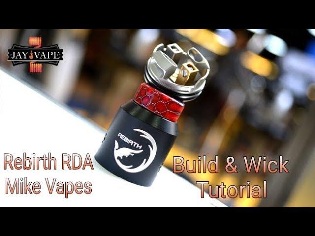 Rebirth RDA close up, build and Wick tutorial