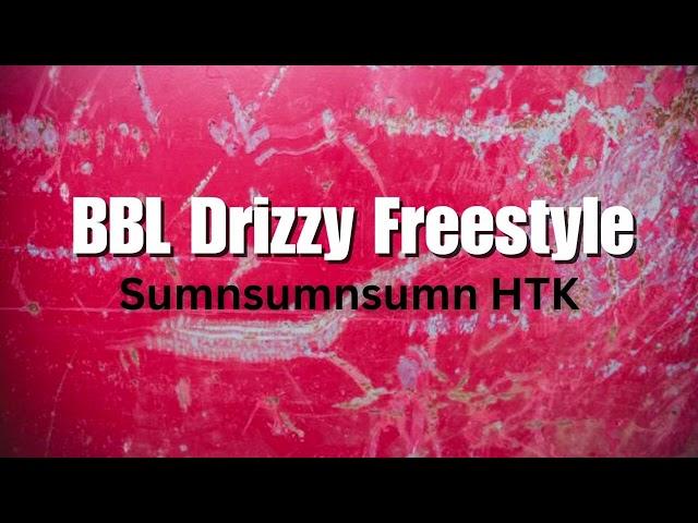 Sunmsumnsumn HTK  - BBL Drizzy Freestyle