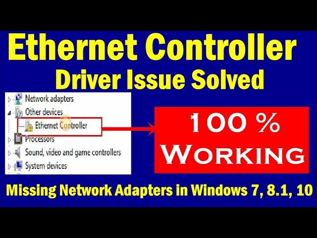 Ethernet Controller Driver ( how to fix network adapters in windows 7, 8 & 10?)