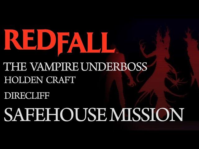 Redfall - The Vampire Underboss: Holden Craft (Direcliff) || Safehouse Mission