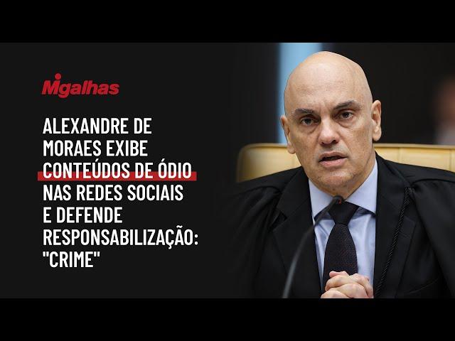 Alexandre de Moraes displays hateful content on social media and advocates accountability: "crime"