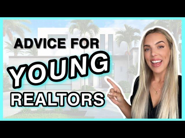 TIPS FOR YOUNG REAL ESTATE AGENTS | Top advice for being a new, young, successful Realtor