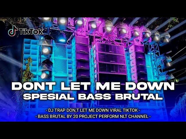 YANG KALIAN CARI DJ TRAP DON,T LET ME DOWN - VIRAL TIKTOK BASS BRUTAL BY 20PROJECT