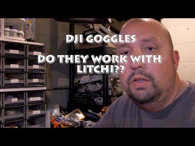 DJI GOGGLES TUTORIAL-DJI MAVIC-DO THE DJI GOGGLES WORK WITH LITCHI?