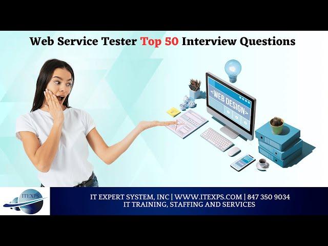 Web Service Tester Top 50 Interview Questions | Mobile Testing | API Testing | IT Expert System, INC