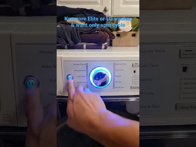 How to put only spin cycle on Kenmore Elite/LG washer.