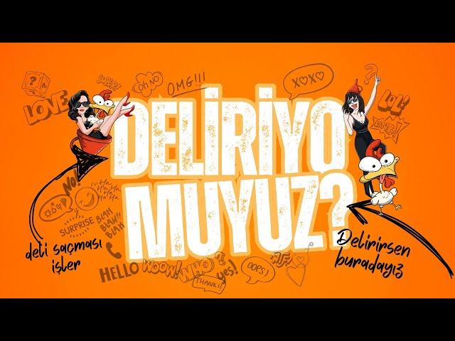 Delirirsen Buradayız I Deliriyo muyuz?