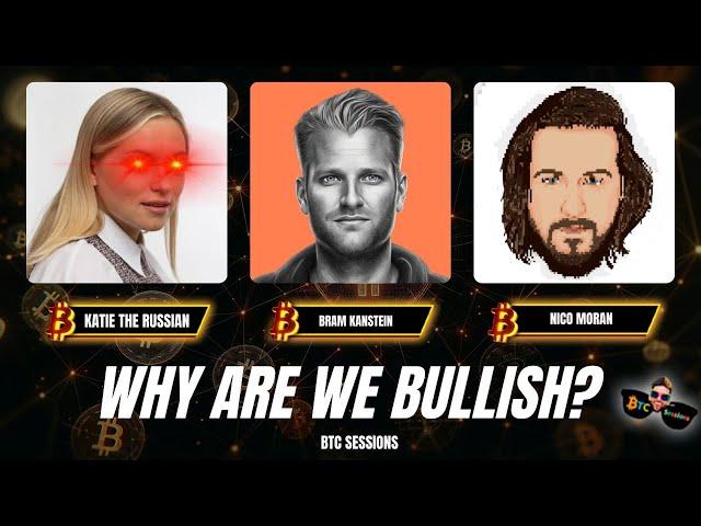 WHY ARE WE BULLISH: Katie the Russian, Bram Kanstein, Nico Moran