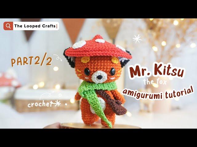 PART 2/2. Mr. Kitsu Fox amigurumi tutorial. Easy plush crochet tutorial free by The Looped Crafts