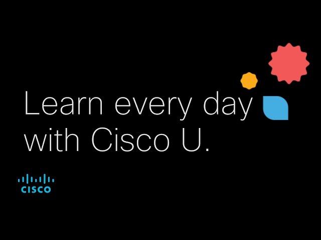 Learn every day with Cisco U.